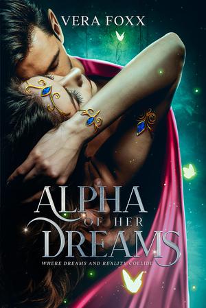 Alpha of Her Dreams by Vera Foxx