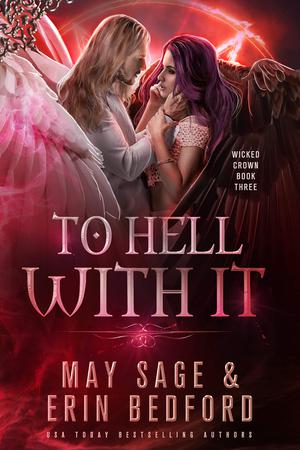To Hell With It by May Sage, Erin Bedford
