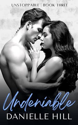 Undeniable by Danielle Hill