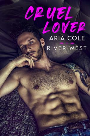 Cruel Lover by Aria Cole, River West