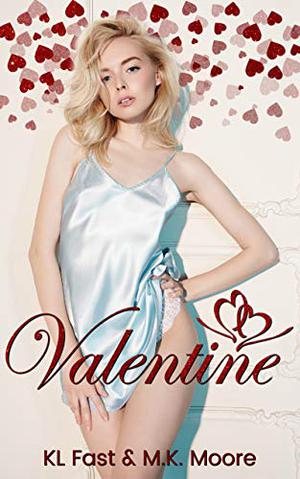 Valentine by K.L. Fast, M.K. Moore