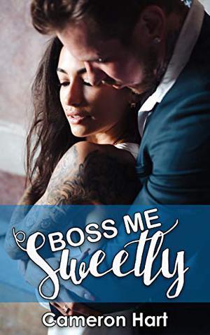 Boss Me Sweetly by Cameron Hart