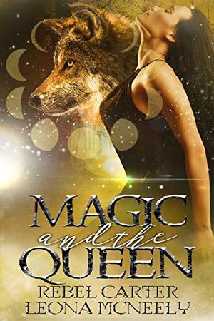 Magic and the Queen (Alpha and Omega #3)