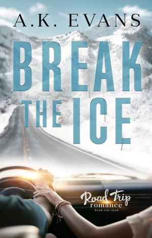 Break the Ice (Road Trip Romance #10)