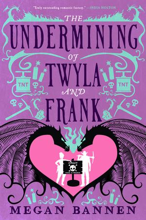 The Undermining of Twyla and Frank by Megan Bannen