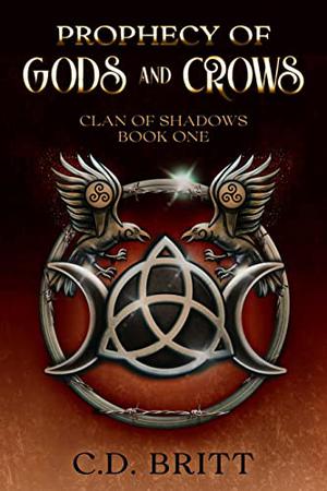 Prophecy of Gods and Crows by C.D. Britt