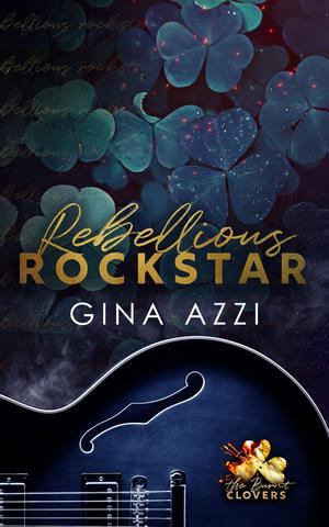 Rebellious Rockstar (The Burnt Clovers Trilogy #1)