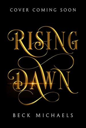 Rising Dawn by Beck Michaels