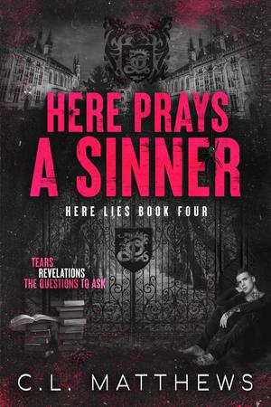 Here Prays A Sinner by C.L. Matthews