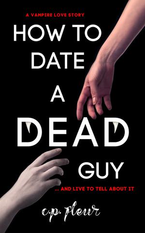 How to Date a Dead Guy by C.P. Fleur, Teresa Mummert