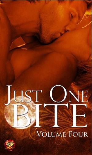 Just One Bite: Volume Four by Alessia Brio, Kathryn Meyer Griffith, Joely Sue Burkhart, Ann Hinnenkamp, Melisse Aires, Ada Maria Soto, Rachel Maria Gallagher, Sarah Purdy Gilman, Juliet Cardin, Allie Ritch, Debra Anastasia, Ana Hart