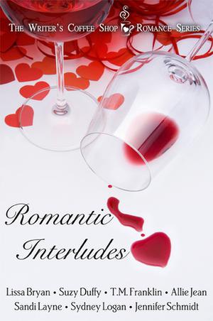 Romantic Interludes by Lissa Bryan, Suzy Duffy, T.M. Franklin, Allie Jean, Sandi Layne, Sydney Logan, Jennifer Schmidt