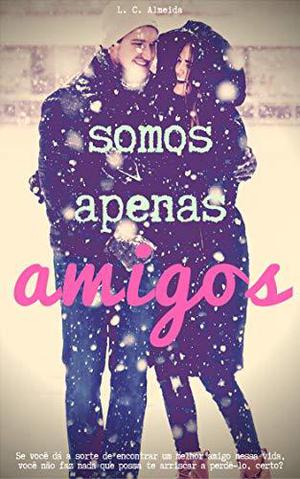 Somos Apenas Amigos by L.C. Almeida