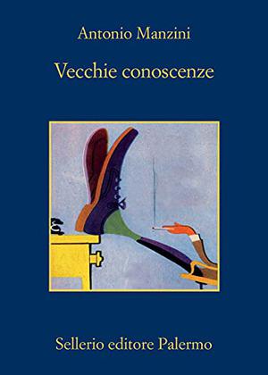 Vecchie conoscenze by Antonio Manzini