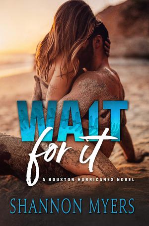 Wait For It by Shannon Myers