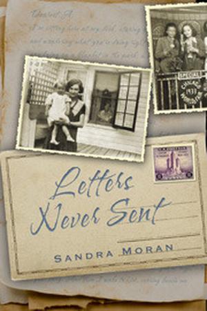 Letters Never Sent by Sandra Moran