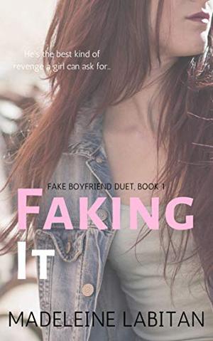 Faking It (Fake Boyfriend Duet #1)