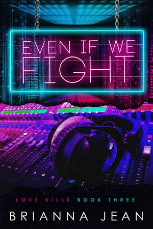 Even If We Fight by Brianna Jean
