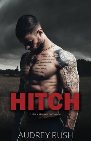 Hitch: A Dark Stalker Romance by Audrey Rush