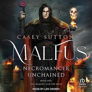 Malfus: Necromancer Unchained by Casey Sutton, Lee Osorio