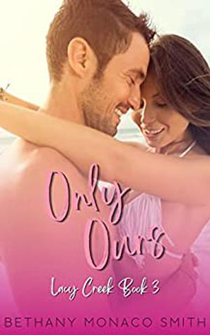 Only Ours by Bethany Monaco Smith