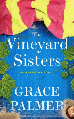 The Vineyard Sisters by Grace Palmer