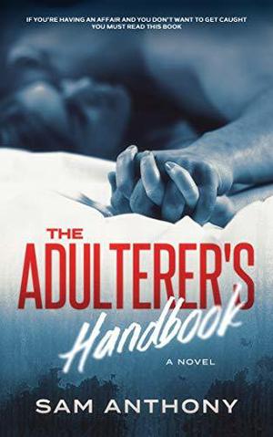The Adulterer's Handbook by Sam Anthony