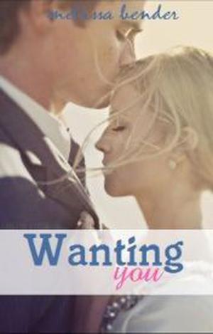 Wanting You by Melissa Bender