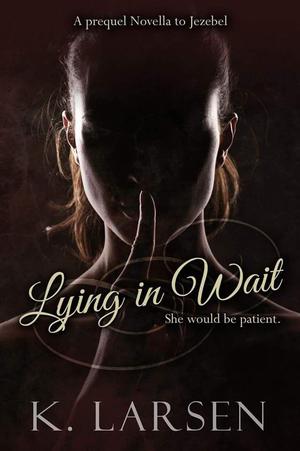 Lying in Wait (Jezebel #1.5)