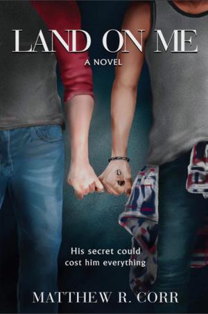 Land On Me by Matthew R. Corr