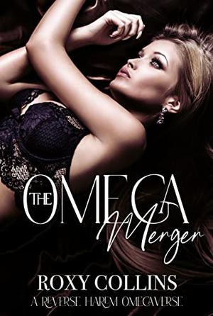The Omega Merger: A Reverse Harem Omegaverse by Roxy Collins