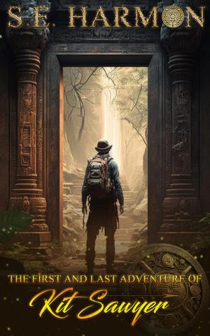 The First and Last Adventure of Kit Sawyer by S.E. Harmon