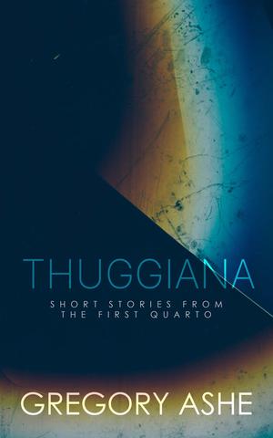 Thuggiana (The First Quarto #4.5)