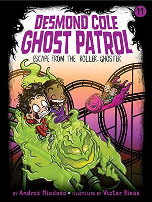 Escape from the Roller Ghoster (Desmond Cole Ghost Patrol #11)