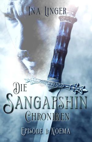 Die Sangarshin Chroniken - Episode 1: Noema by Ina Linger