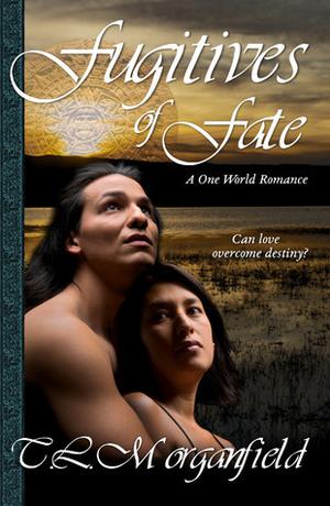 Fugitives of Fate by T.L. Morganfield