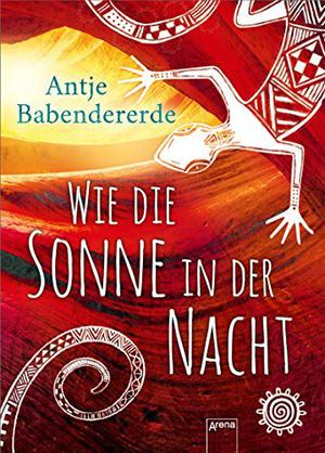Wie die Sonne in der Nacht by Antje Babendererde