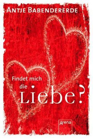 Findet mich die Liebe? by Antje Babendererde