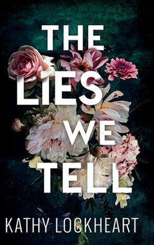 The Lies We Tell by Kathy Lockheart