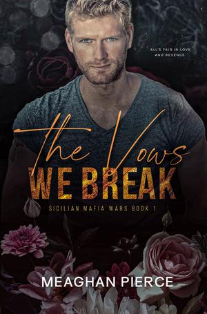 The Vows We Break by Meaghan Pierce