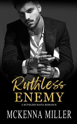 Ruthless Enemy by McKenna Miller