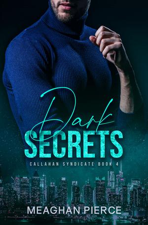 Dark Secrets (Callahan Syndicate #4)