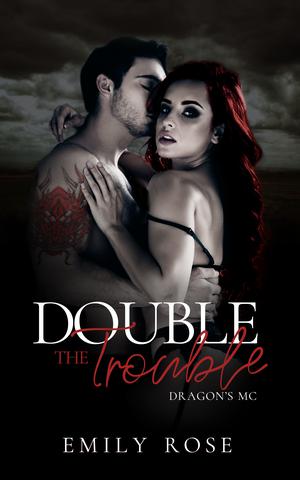Double the Trouble by Emily Rose