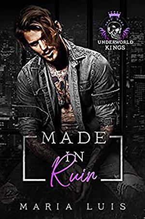 Made In Ruin (Underworld Kings #19)