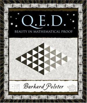 Q.E.D.: Beauty in Mathematical Proof by Burkard Polster