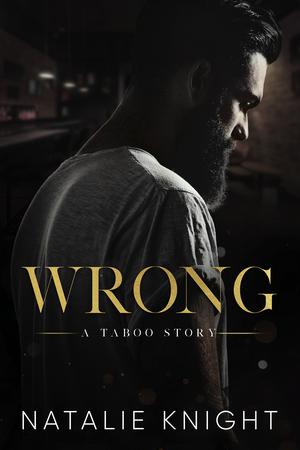 Wrong: A Taboo Story by Natalie Knight
