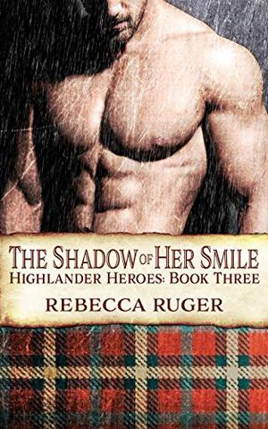 The Shadow of Her Smile (Highlander Heroes #3)
