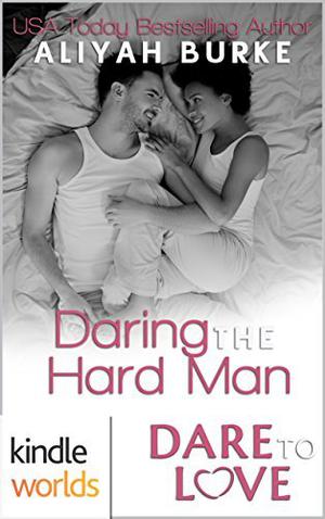 Daring the Hard Man by Aliyah Burke