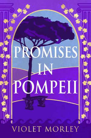 Promises in Pompeii by Violet Morley