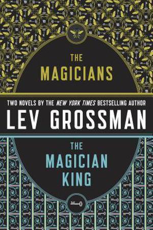 The Magicians and the Magician King (The Magicians #1-2)